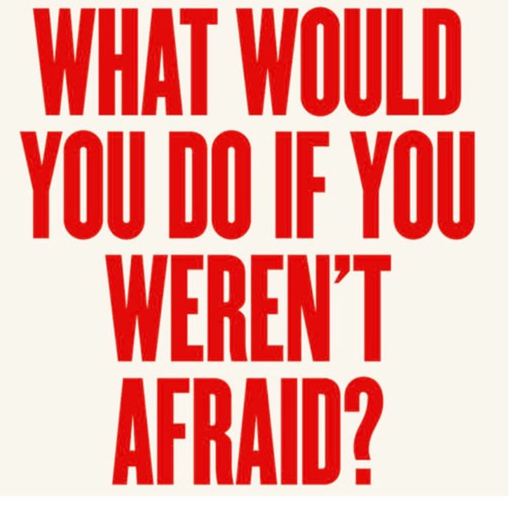 a red poster with the words what would you do if you weren't afraid?