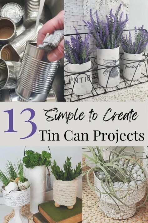 13 simple to create tin can projects that are perfect for the garden or home decor