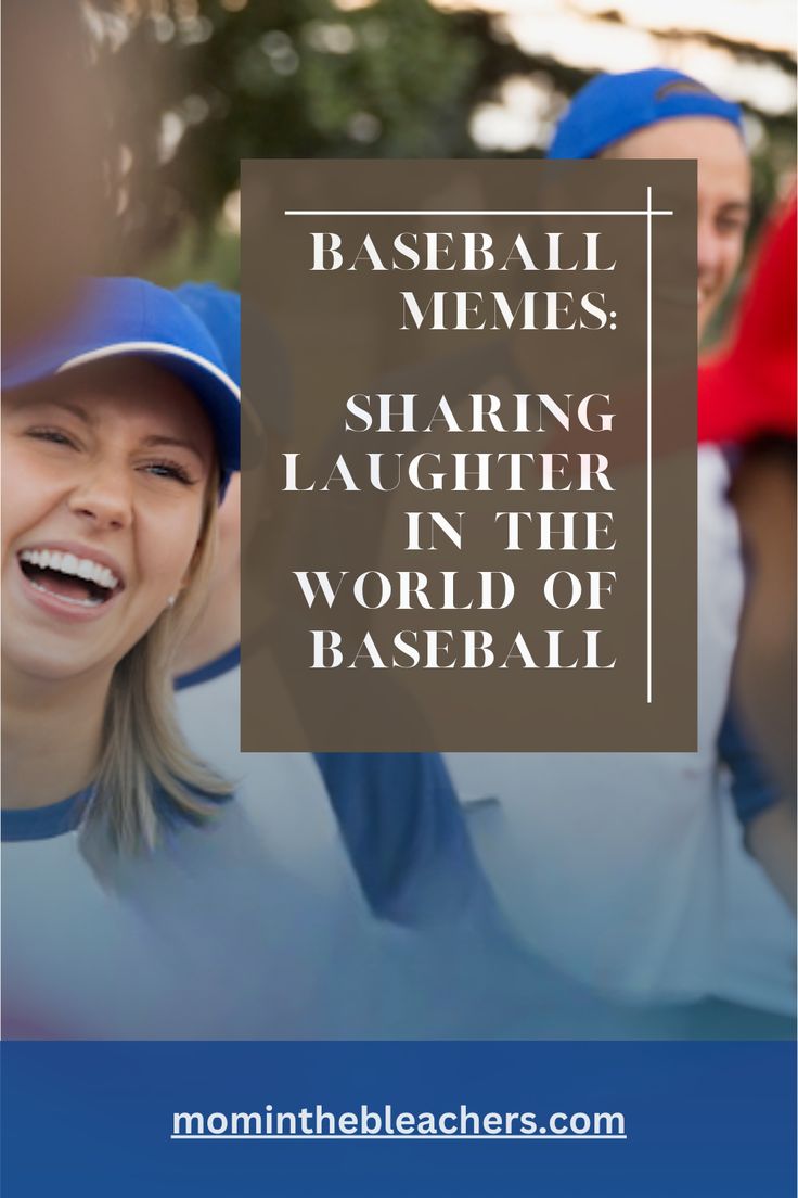 baseball memes sharing laughter in the world of baseball - momintheleaders com