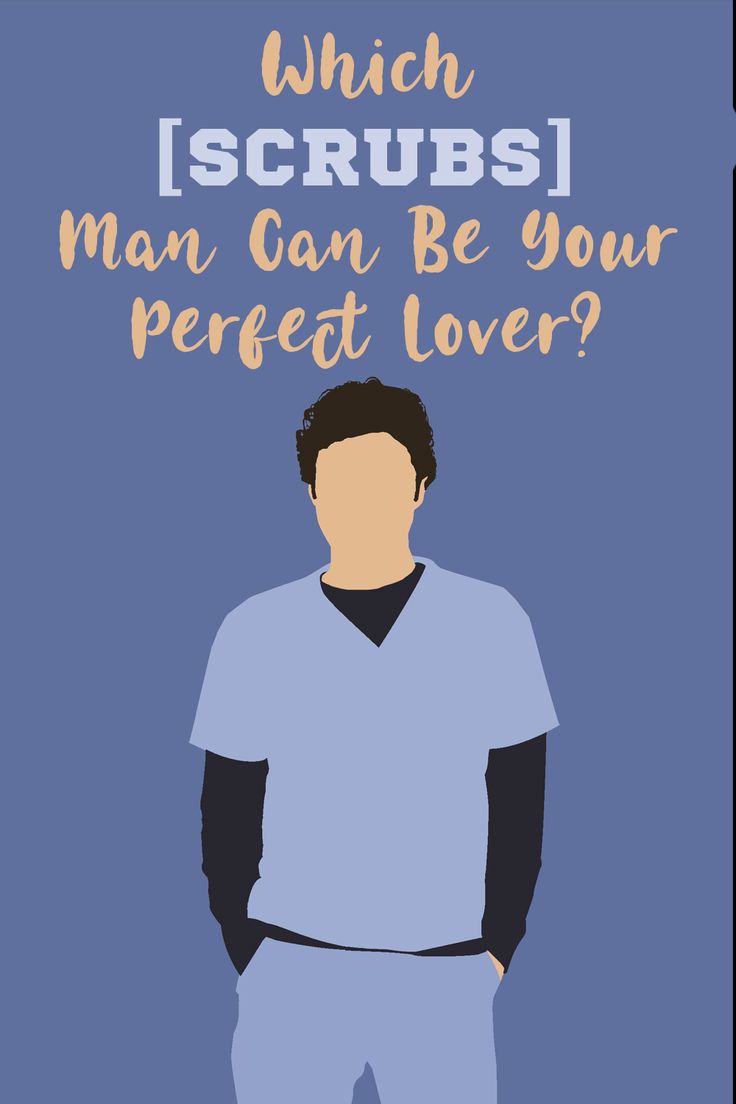 a poster with the words which scrubs man can be your perfect lover?