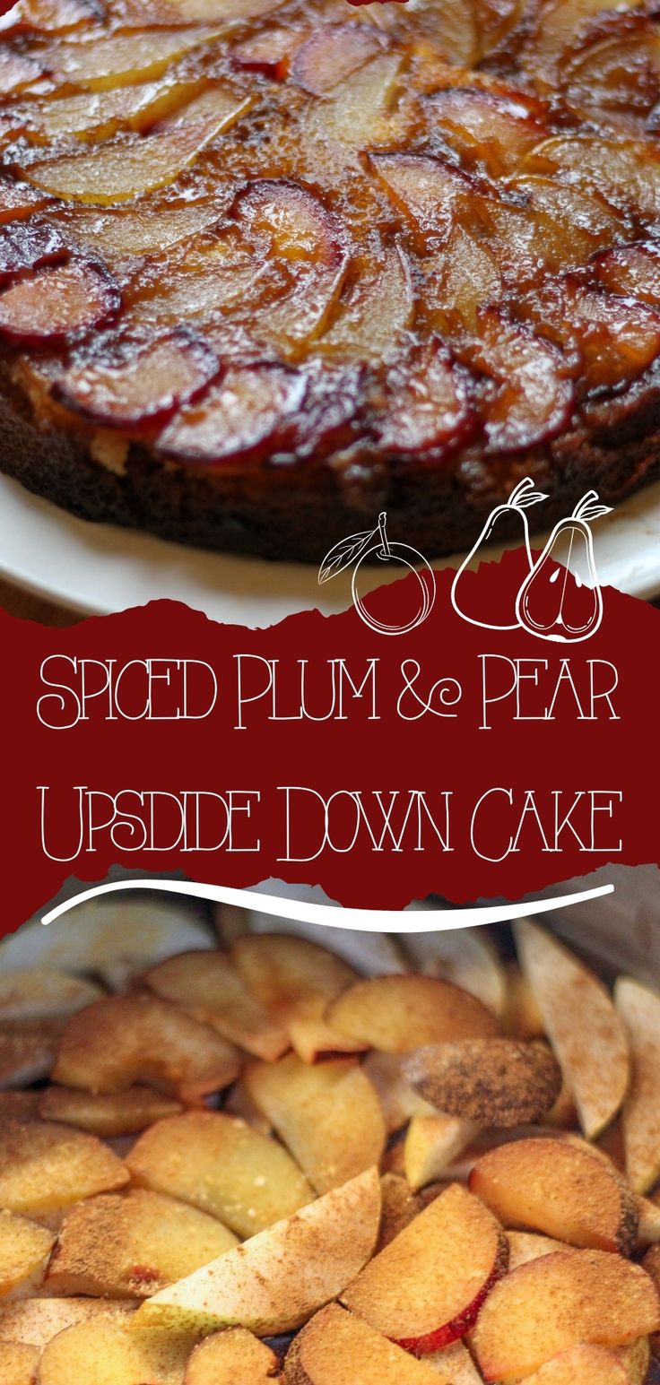 a close up of a cake on a plate with apples in the background and text overlay that reads, speed plum & pear upside down cake