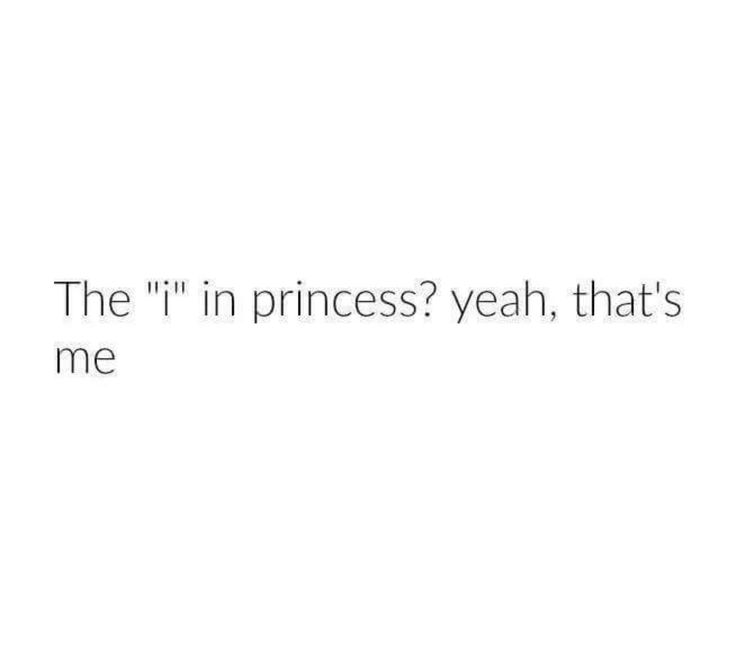 the text reads, the i'm in princess yeah, that's me