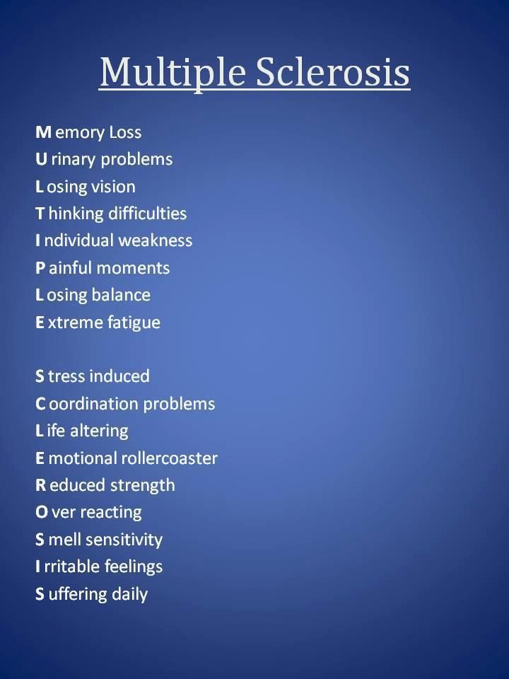 Multiple sclerosis (MS), also known as disseminated sclerosis or encephalomyelitis disseminata, is a inflammatory disease in which myelin sheaths around axons of the brain and spinal cord are damaged, leading to loss of myelin and scarring. Almost any neurological symptom can occur, with the disease often progresses to physical and mental difficulties. Multiple Sclerosis Quotes, Multiple Sclerosis Symptoms, Guillain Barre, Ms Project, Ms Symptoms, Ms Awareness, Multiple Sclerosis Awareness, Ehlers Danlos, Central Nervous System