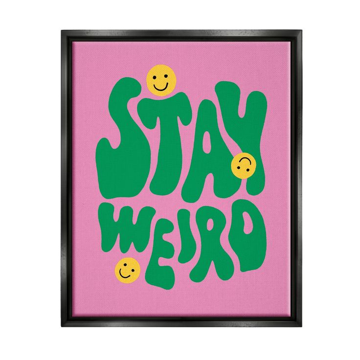 a pink and green poster with the words stay weird written in yellow smiley faces on it