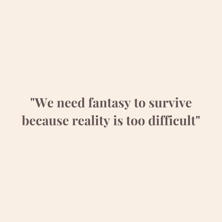 an image with the words we need fantasy to survive because reality is too difficult