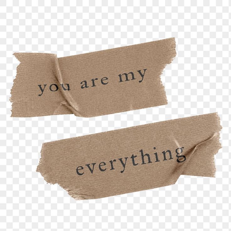 two pieces of torn brown paper with the words you are my everything