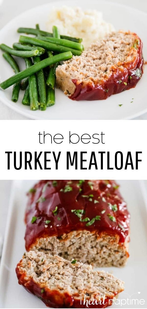 the best turkey meatloaf recipe with green beans and mashed potatoes