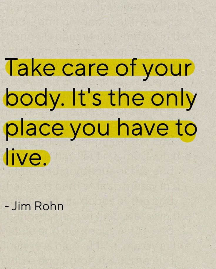 a quote on the topic take care of your body it's the only place you have to live