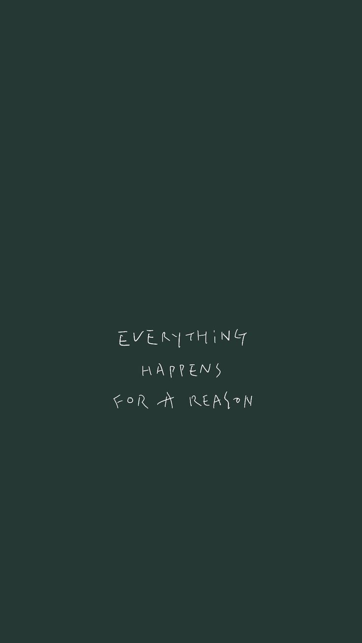 the words everything happens for a reason are written in white ink on a black background