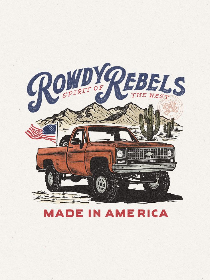 an old truck with the words rowdy rebles made in america