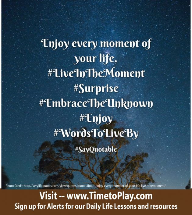 a tree with the words, enjoy every moment of your life live in the moment surprise embrace