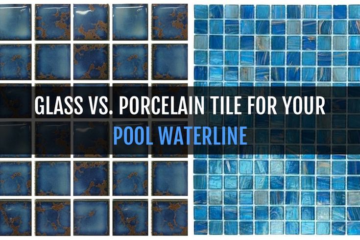 blue glass tiles with text that says glass vs porcelain tile for your pool waterline