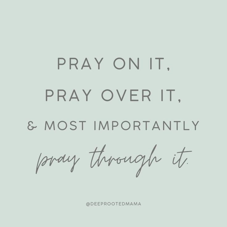 the words pray on it, pray over it and most importantly pray through it