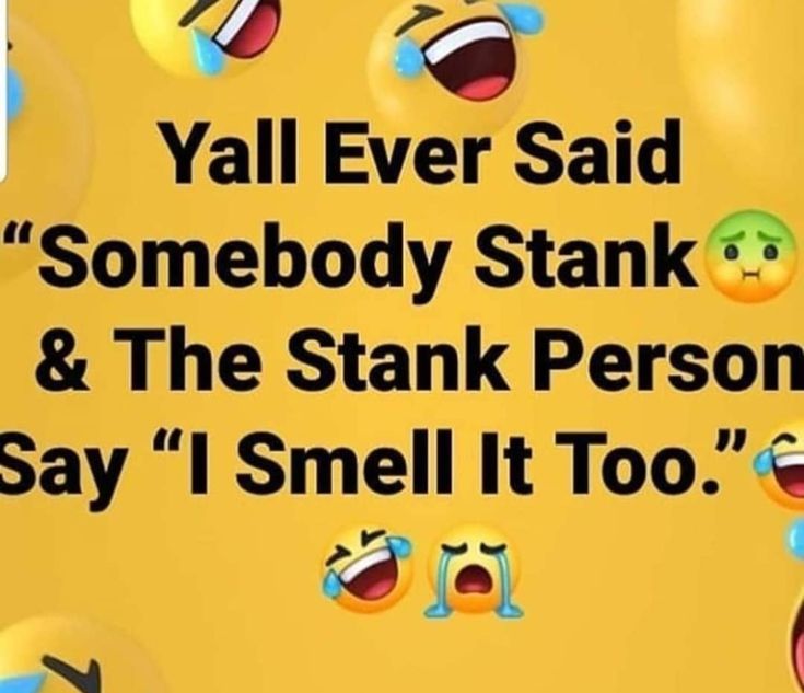 a yellow background with emoticions that say, y'all ever said somebody stank & the stink person say i smell it too