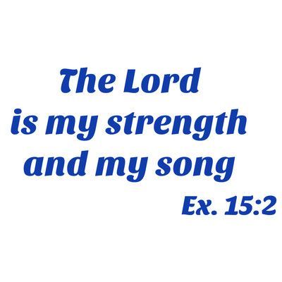 the lord is my strength and my song ex 1 32 - 8 25 blue text on white background