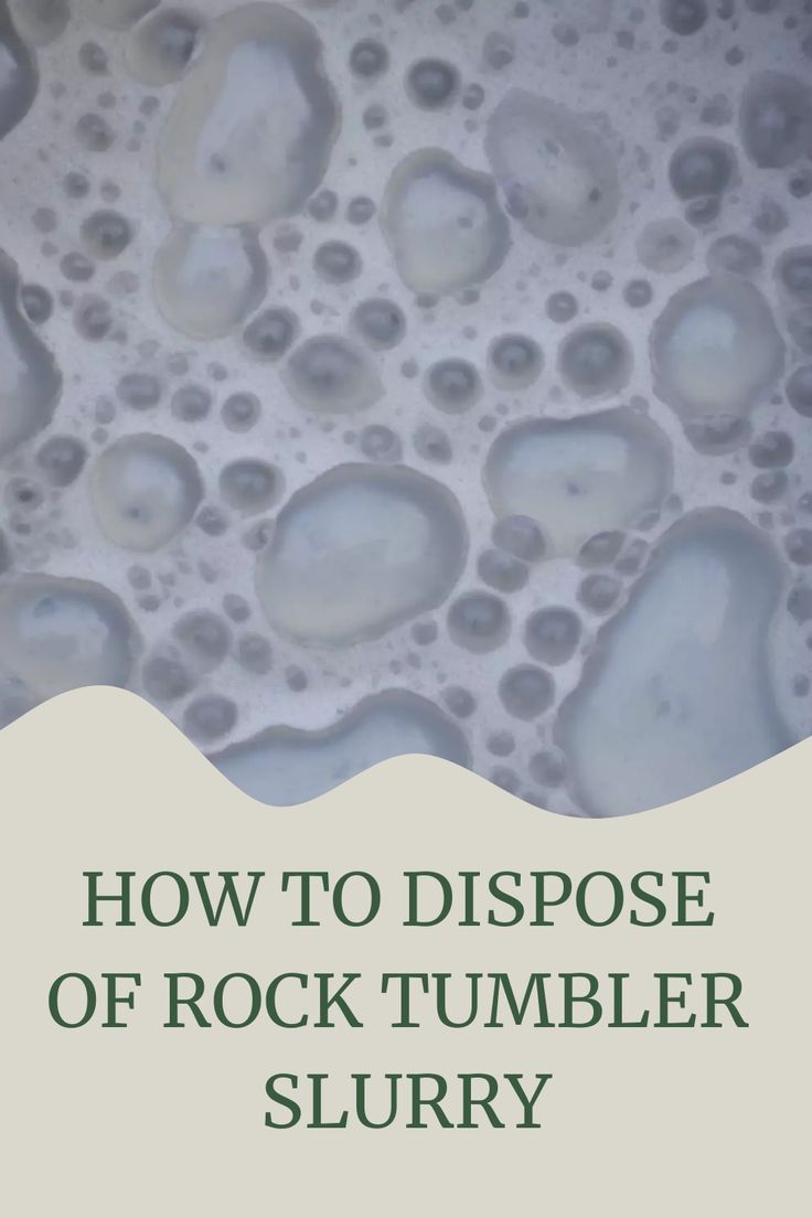 an image of how to dispose rock tumbler slurry with text overlay