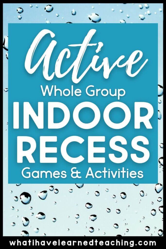 the words active whole group indoor recess games and activities in front of water droplets on a window