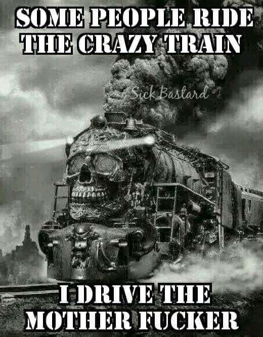 a black and white poster with an image of a train that says, i don't ride the crazy train i drive the mother fuckinger