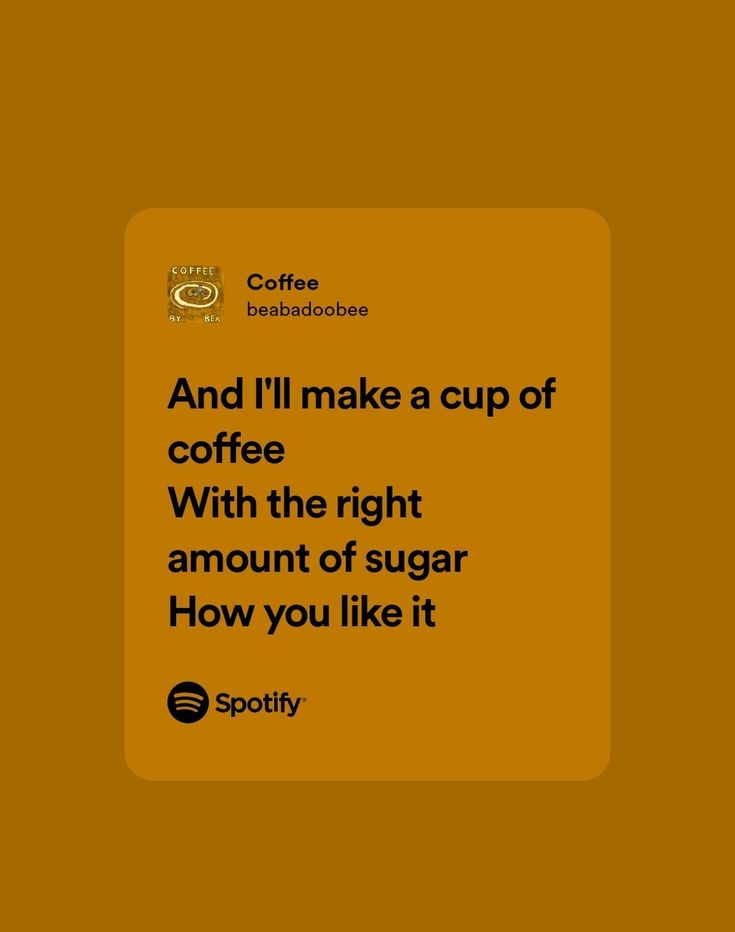 an orange square with the words and i'll make a cup of coffee with the right amount of sugar how you like it?