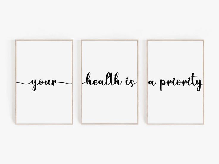 three black and white prints with the words your health is a priority in cursive font