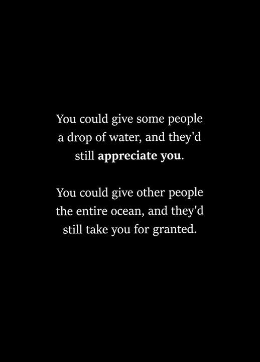 a black and white photo with the words you could give some people a drop of water, and they'd still appreciate you