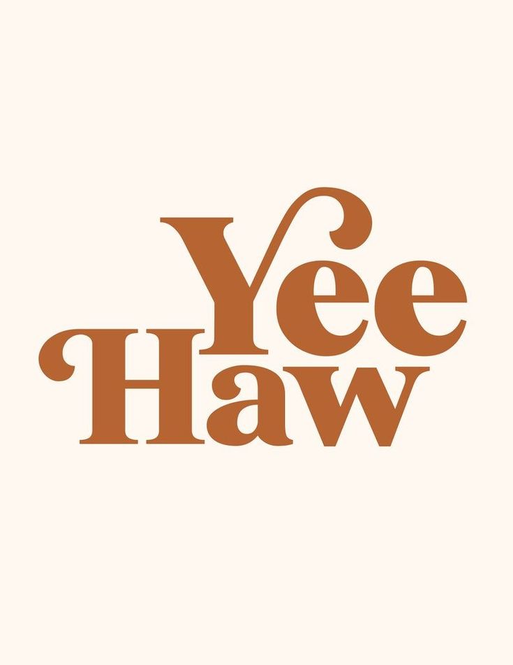 the words yee haw are brown and orange