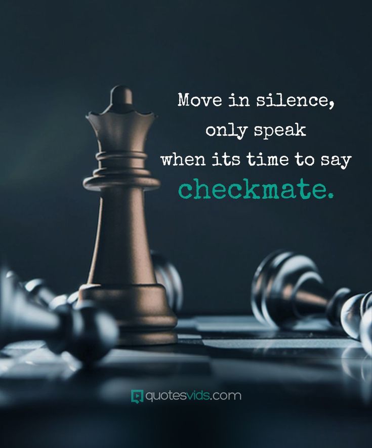 a chess board with the words move in silence, only speak when its time to say checkmate