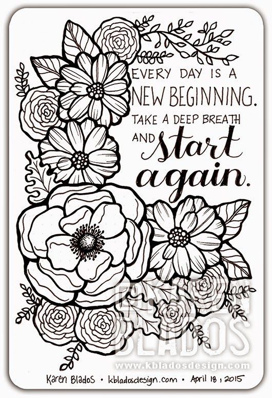 a coloring page with flowers and the words, every day is a new beginning make a deep breath and start again again