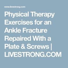 Physical Therapy Exercises for an Ankle Fracture Repaired With a Plate & Screws | LIVESTRONG.COM Broken Ankle Recovery, Famous Shoes, Ankle Fracture, Ankle Exercises, Therapy Exercises, Ankle Surgery, Broken Ankle, Physical Therapy Exercises, Benefits Of Walking