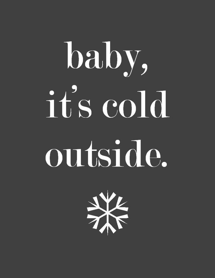 the words baby, it's cold outside are written in white on a black background