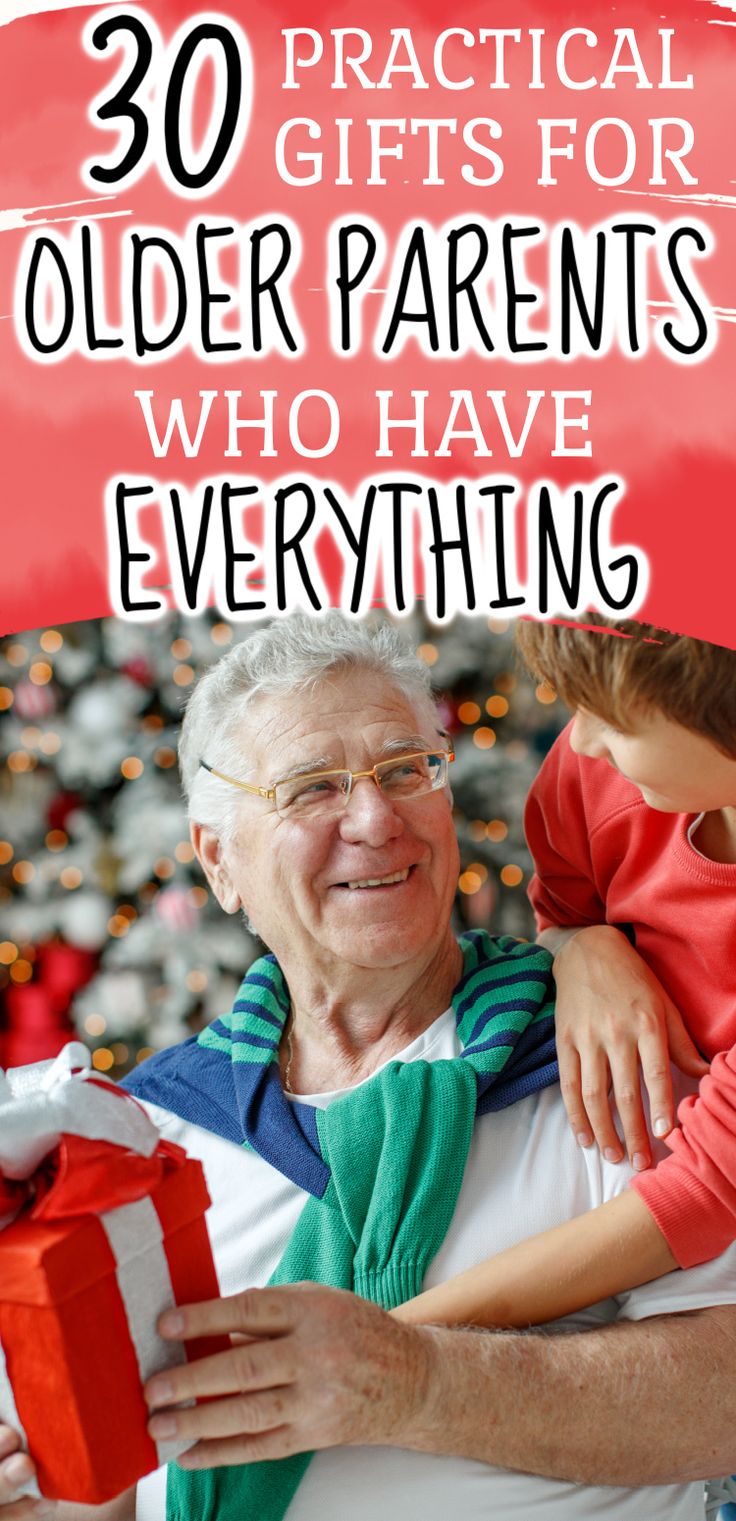 an older man holding a small child with the words, 30 practical gifts for older parents who have everything