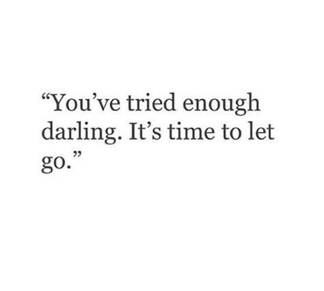 a quote that says you've tried enough daring it's time to let go