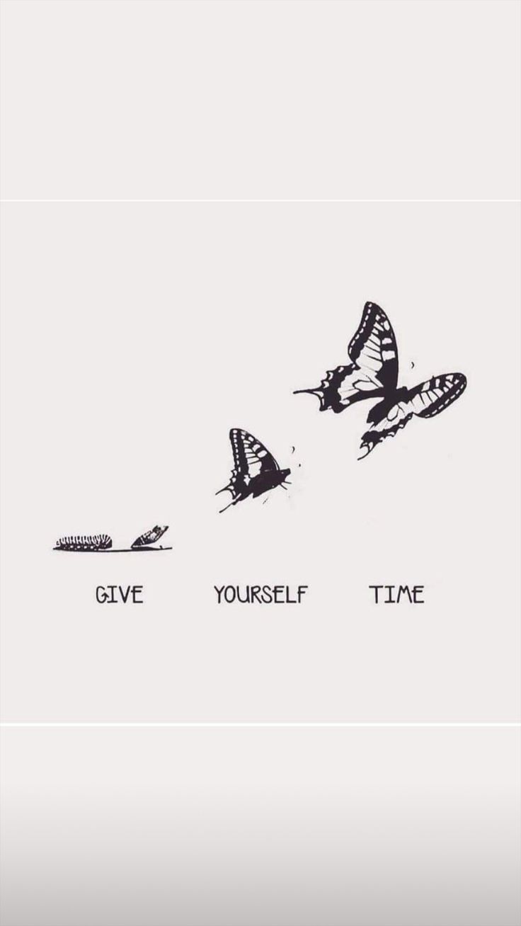 two butterflies flying in the sky with words above them that say give yourself time and one is