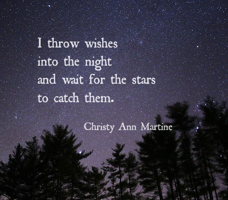 a night sky with stars and trees in the foreground that reads, i throw wishes into the night and wait for the stars to catch them