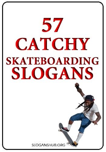 a man riding a skateboard down the side of a white sign that reads, catchy skateboarding slogans