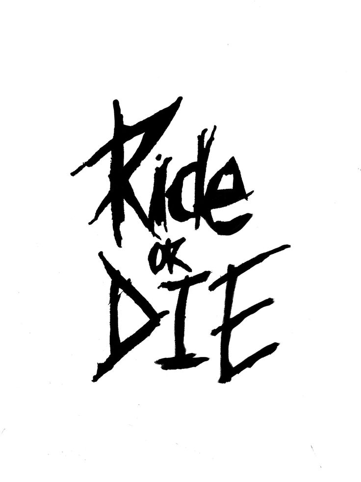 the words ride or die written in black ink