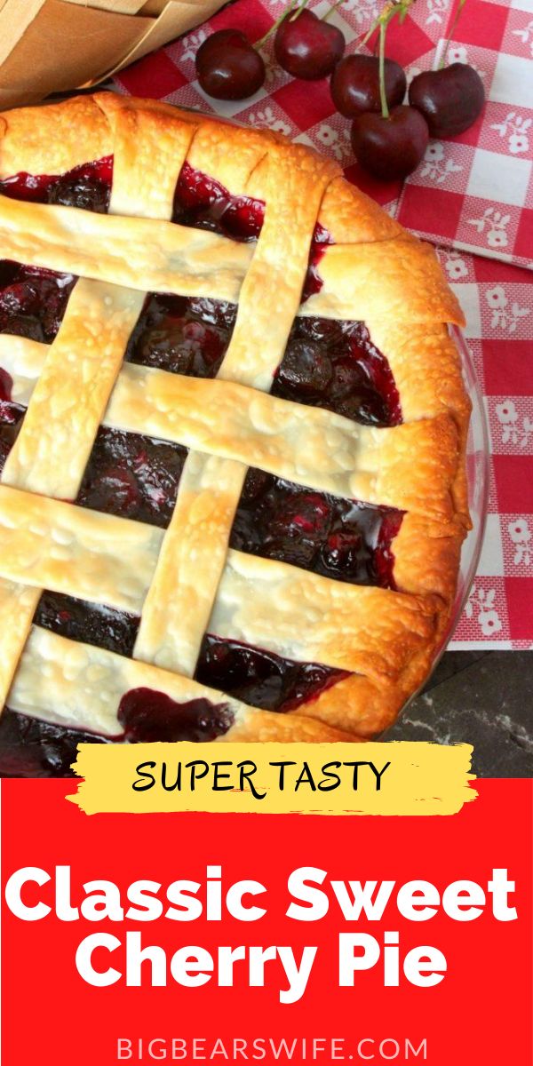 a close up of a pie on a table with cherries in the background and text overlay reading super tasty classic sweet cherry pie