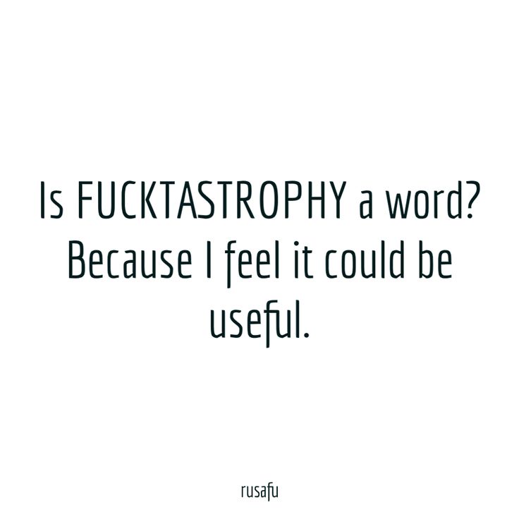 a quote with the words is fuktastrophy a word? because i feel it could be useful