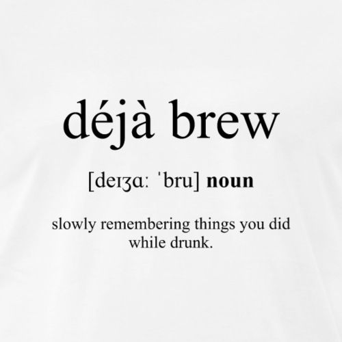 a white t - shirt with the words deja brew written on it