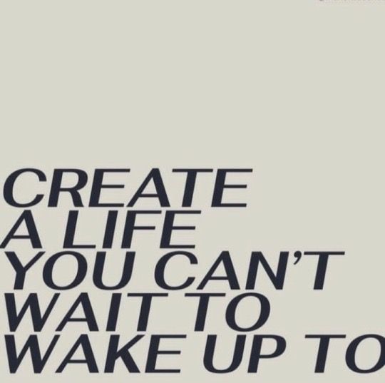 a poster with the words create a life you can't wait to wake up to