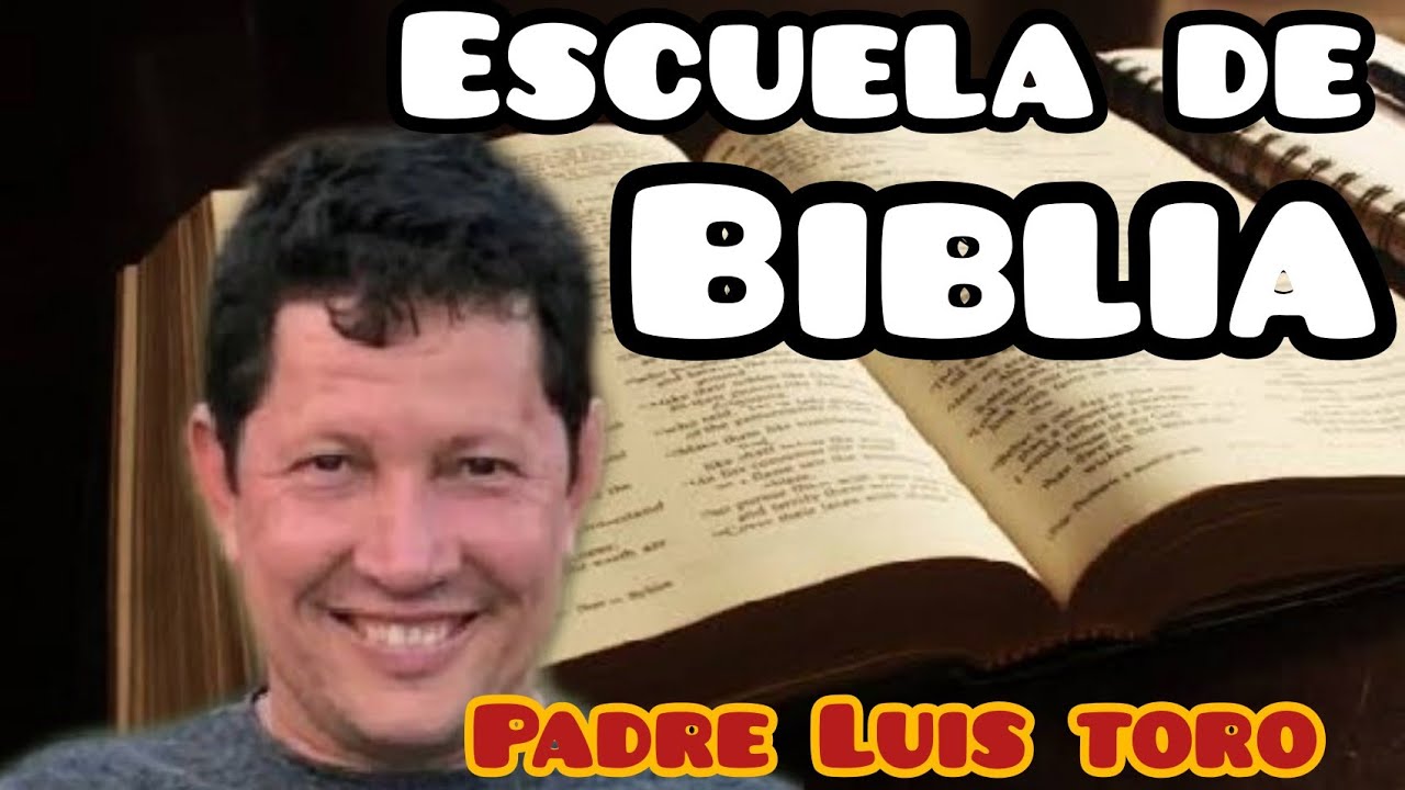 Padre Luis toro - Escuela de Biblia en Domingo - YouTube