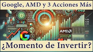 Google Amd Y 3 Grandes Acciones Más Reportan Ganancias Es Hora De Comprar?