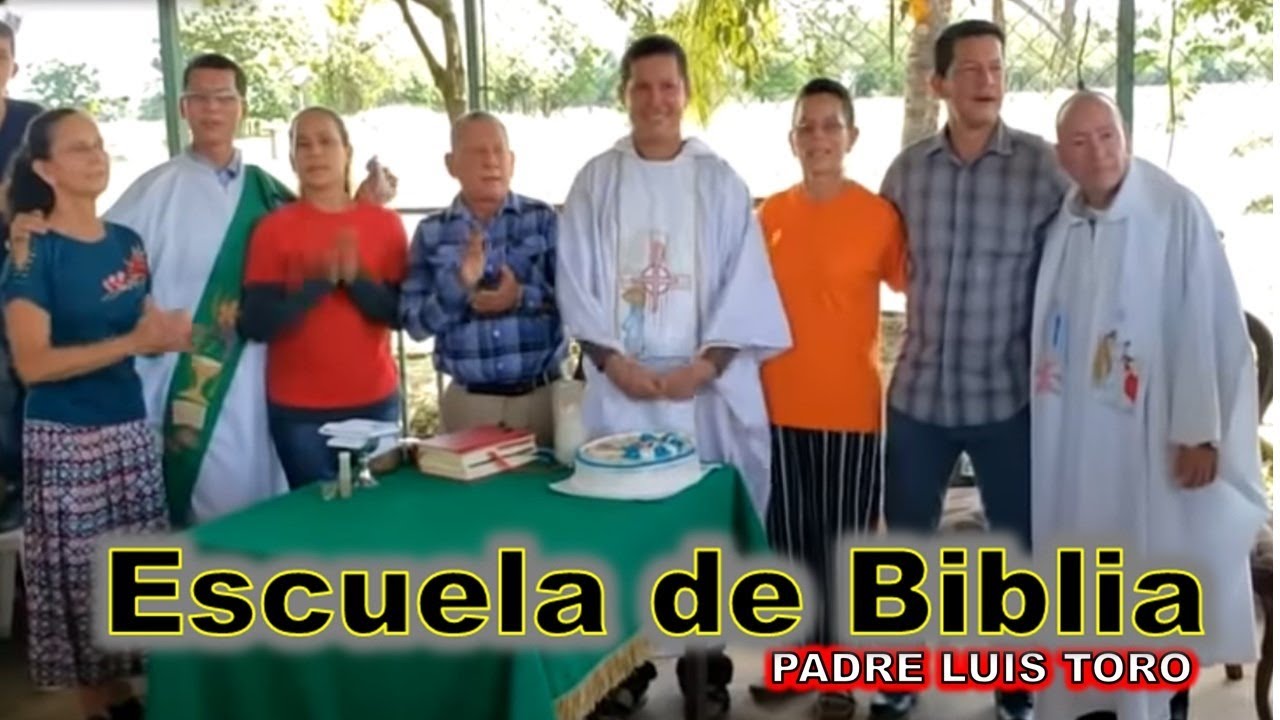 PADRE LUIS TORO - ESCUELA DE BIBLIA - YouTube