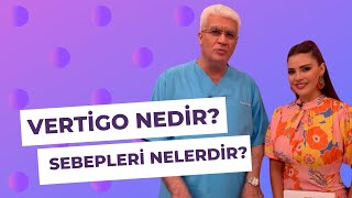 VERTİGO NEDİR ?  VERTİGONUN SEBEPLERİ NELERDİR? PROF. DR. ORHAN ŞEN