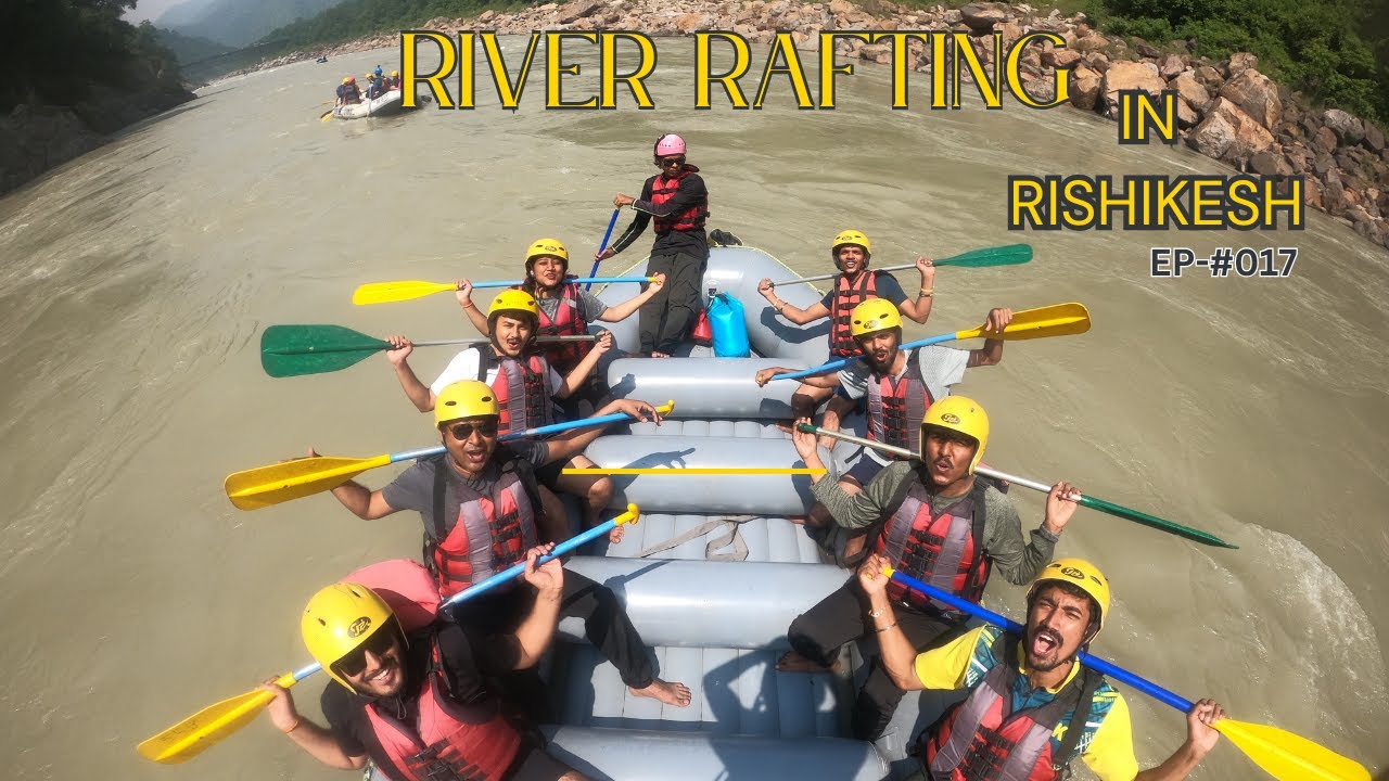 EP-#017 RIVER RAFFTING IN RISHIKESH | GANGA RIVER IN RISHIKESH | YOGA ...