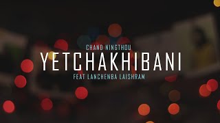 Chand Ningthou - Yetchakhibani Feat Lanchenba Laishram Official Visualizer