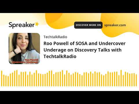 Roo Powell of SOSA and Undercover Underage on Discovery Talks with TechtalkRadio