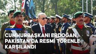 Cumhurbaşkanı Erdoğan Pakistanda Resmi Törenle Karşılandı