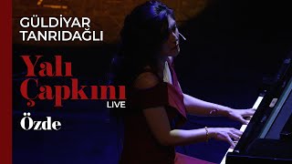 Güldiyar Tanrıdağlı - Özde Live