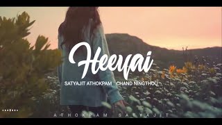 Heeyai - Chand Ningthou Music By Satyajit Athokpamofficial Release